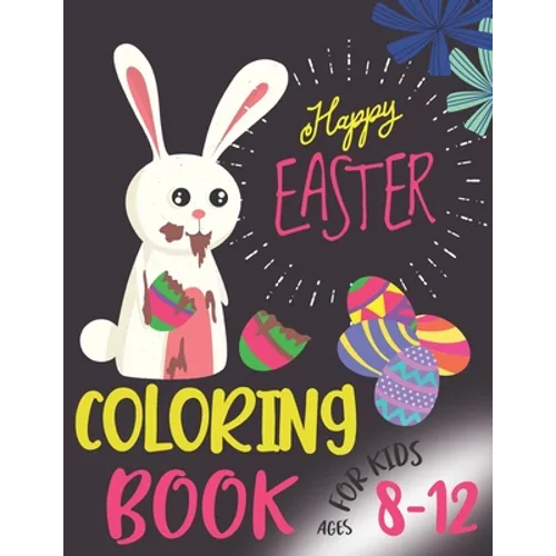 Happy Easter Coloring Book For Kids Ages 8-12: Funny & Easy Coloring and Activity Books for Boys and Girls, (Easter Gift) - Paperback