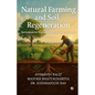 Natural Farming and Soil Regeneration: Techniques for Sustainable Agronomic Systems - Paperback