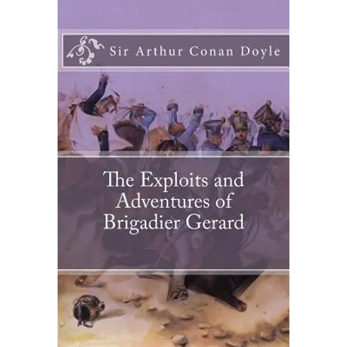 The Exploits and Adventures of Brigadier Gerard - Paperback