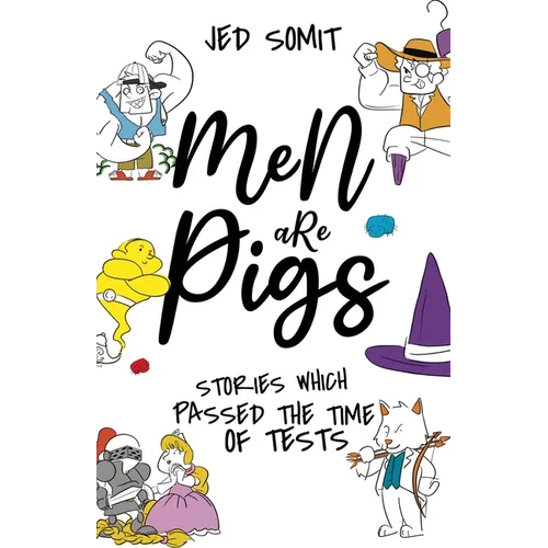 Men are Pigs: Stories Which Passed The Time of Tests - Paperback