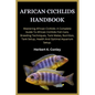 African Cichlids Handbook: Mastering African Cichlids: A Complete Guide To African Cichlids Fish Care, Breeding Techniques, Tank Mates, Nutrition - Paperback