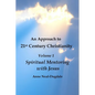 An Approach to 21st Century Christianity - Volume 1 - Spiritual Mentoring with Jesus - Paperback