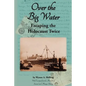Over the Big Water: Escaping the Holocaust Twice - Paperback