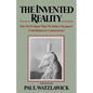 The Invented Reality: How Do We Know What We Believe We Know? - Paperback
