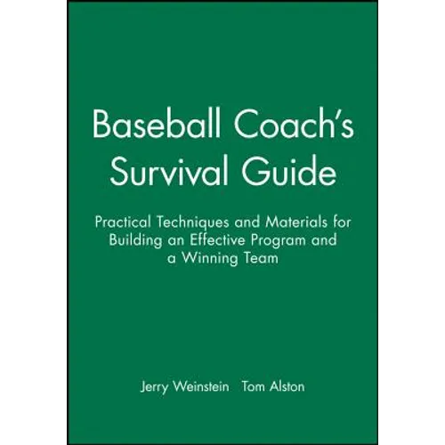 Baseball Coach's Survival Guide: Practical Techniques and Materials for Building an Effective Program and a Winning Team - Paperback