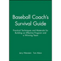 Baseball Coach's Survival Guide: Practical Techniques and Materials for Building an Effective Program and a Winning Team - Paperback