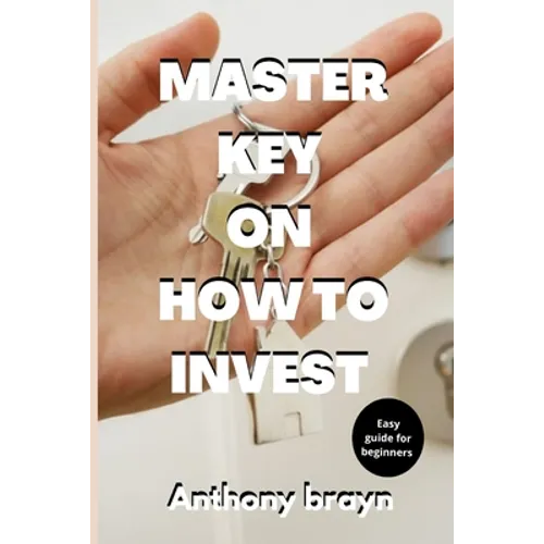 Master key on how to invest: Easy guide for beginners - Paperback