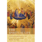 The Spiritual Life: A Treatise on Ascetical and Mystical Theology - Hardcover