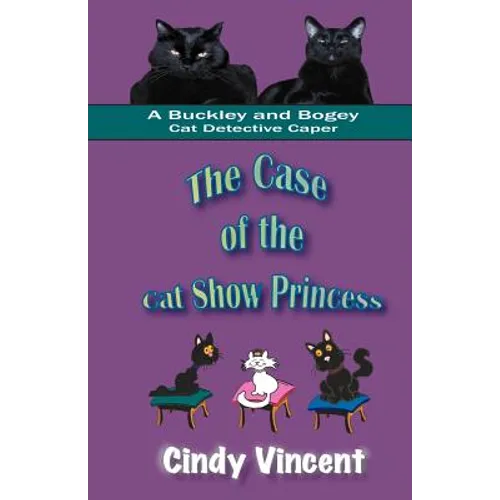 The Case of the Cat Show Princess (A Buckley and Bogey Cat Detective Caper) - Paperback