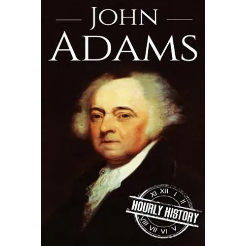 John Adams: A Life From Beginning to End - Paperback
