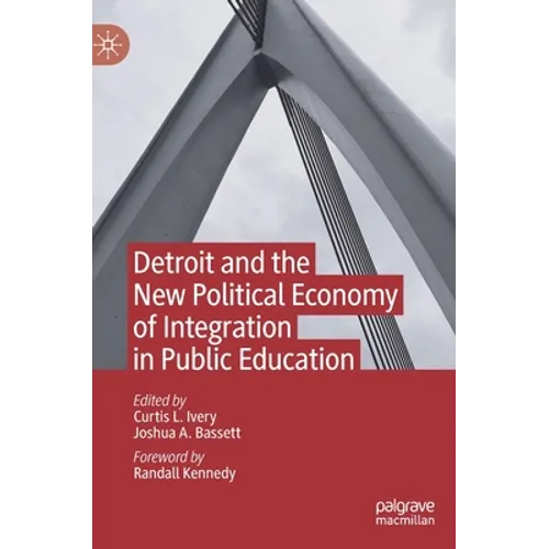 Detroit and the New Political Economy of Integration in Public Education - Hardcover