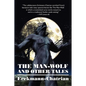 The Man-Wolf and Other Tales (Expanded Edition) - Paperback