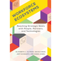 Workforce Ecosystems: Reaching Strategic Goals with People, Partners, and Technologies - Hardcover
