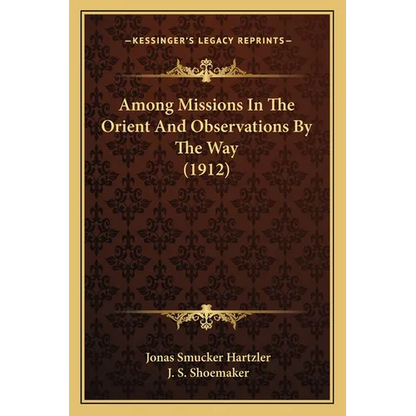 Among Missions In The Orient And Observations By The Way (1912) - Paperback