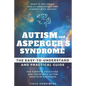 Autism and Asperger's Syndrome: The Easy-to-Understand and Practical Guide for Parents, Educators and Those with Autism Spectrum Disorders: What if yo - Paperback