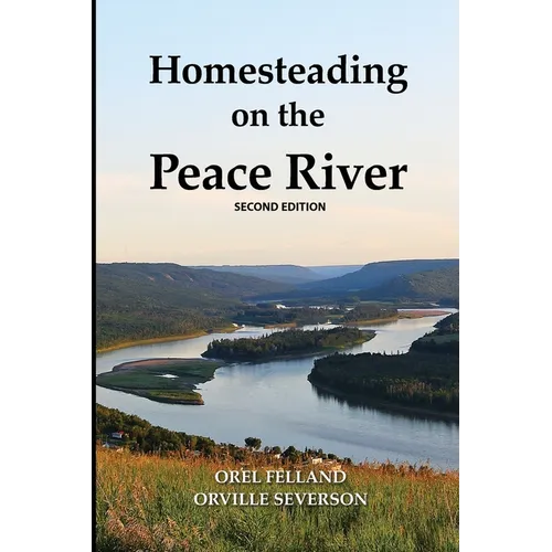 Homesteading on the Peace River, Second Edition - Paperback