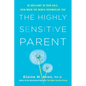The Highly Sensitive Parent: Be Brilliant in Your Role, Even When the World Overwhelms You - Hardcover