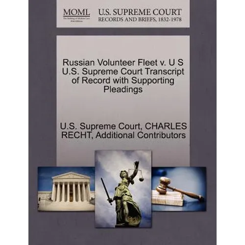 Russian Volunteer Fleet V. U S U.S. Supreme Court Transcript of Record with Supporting Pleadings - Paperback
