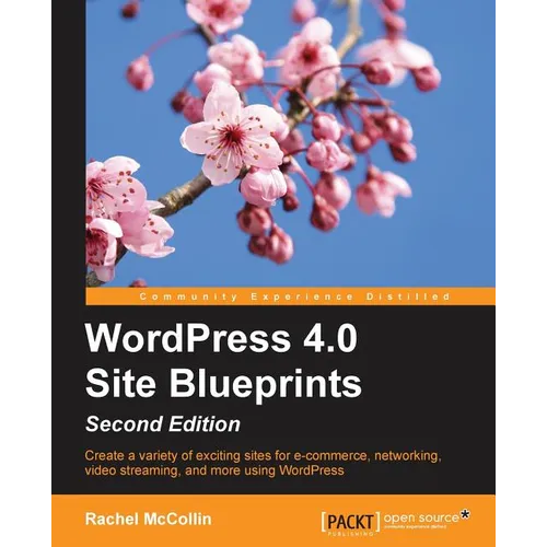 WordPress 4.0 Site Blueprints - Second Edition - Paperback
