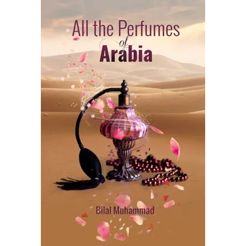 All the Perfumes of Arabia - Paperback