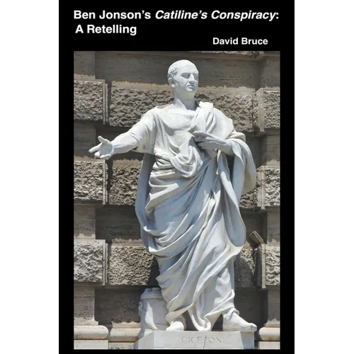 Ben Jonson's Catiline's Conspiracy: A Retelling - Paperback