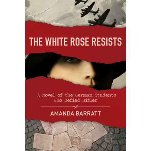 The White Rose Resists: A Novel of the German Students Who Defied Hitler - Paperback