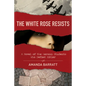 The White Rose Resists: A Novel of the German Students Who Defied Hitler - Paperback