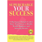 Supercharge Your Success: 14 Big Impact Thought Leaders Share Their Secrets to Health, Wealth, Happiness and Achieving Dreams - Paperback