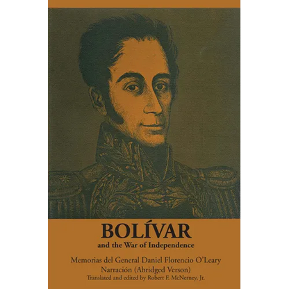 Bolívar and the War of Independence: Memorias del General Daniel Florencio O'Leary, Narración - Paperback