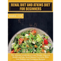 Renal Diet For Beginners & Atkins Diet: The ultimate cookbook to Lose Weight, Improve Health and Life, Boost Kidney Functions With Low Sodium and Pota - Hardcover
