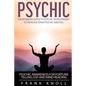 Psychic: The Beginner Guide to Psychic development to increase you psychic abilities.: Psychic awareness for fortune telling, ESP and Mind reading - Paperback