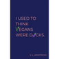 I Used to Think Vegans Were Dicks - Paperback