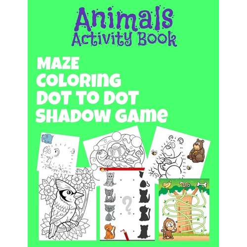Animals Activity Book: Great Gift for For Kids, Boys & Girls. Great Activity Book 5 in 1 ! Maze, Coloring, Dot To Dot and more! diversified a - Paperback