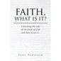 Faith, What Is It?: Unlocking the code of the faith of God and how to use it. - Paperback