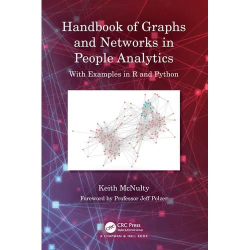 Handbook of Graphs and Networks in People Analytics: With Examples in R and Python - Paperback