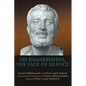 Sri Ramakrishna, the Face of Silence - Paperback