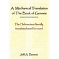 A Mechanical Translation of the Book of Genesis: The Hebrew Text Literally Tranlated Word for Word - Hardcover