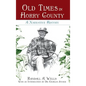 Old Times in Horry County: A Narrative History - Hardcover
