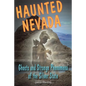 Haunted Nevada: Ghosts and Strange Phenomena of the Silver State - Paperback