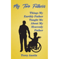 My Two Fathers: Things My Father Taught Me About My Heavenly Father - Paperback