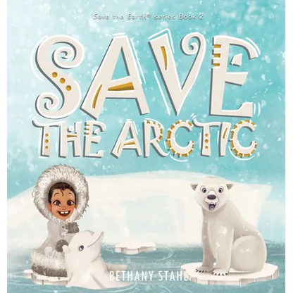 Save the Arctic - Hardcover
