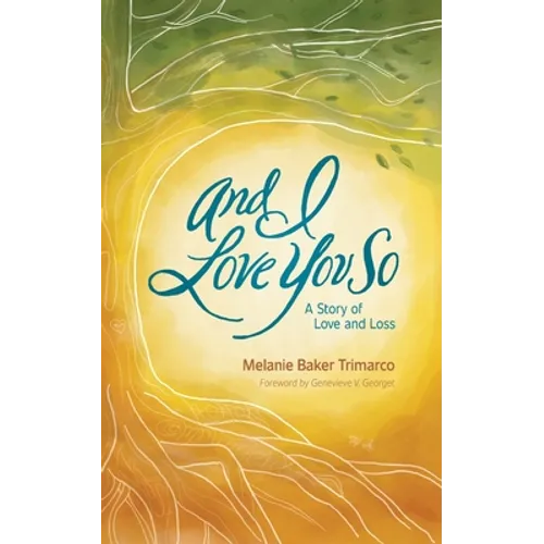 And I Love You So: A Story of Love and Loss - Paperback