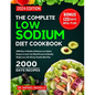The Complete Low Sodium Diet Cookbook 2024: 2000 Days of Healthy & Delicious Low Sodium Recipes to Lower Your Blood Pressure & Healthy Weight Loss wit - Paperback