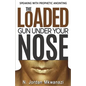 The Loaded Gun Under Your Nose - Paperback