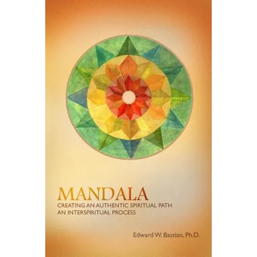 Mandala: Creating an Authentic Spiritual Path: An InterSpiritual Process - Paperback