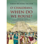 O' Chaldeans, When Do We Rouse? - Hardcover