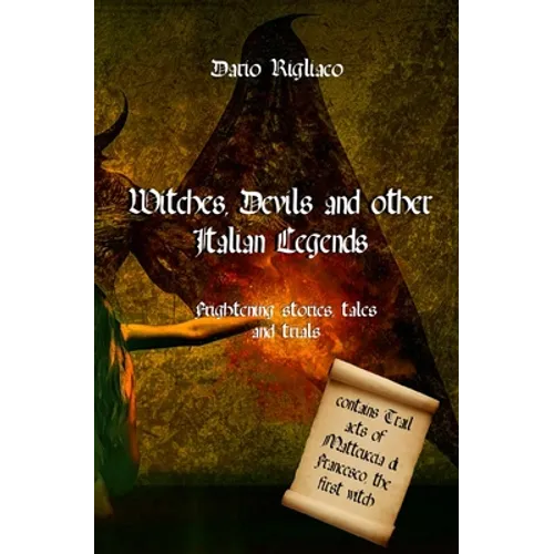 Witches, devils and other Italian legends: Frightening stories, tales and trials - Paperback