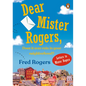 Dear Mister Rogers, Does It Ever Rain in Your Neighborhood?: Letters to Mister Rogers - Paperback