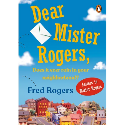 Dear Mister Rogers, Does It Ever Rain in Your Neighborhood?: Letters to Mister Rogers - Paperback