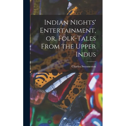 Indian Nights' Entertainment, or, Folk-tales From the Upper Indus - Hardcover